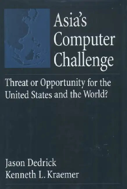 Asia's Computer Challenge (English, Jason Dedrick | Kenneth L. Kraemer | L. Kenneth Kraemer)