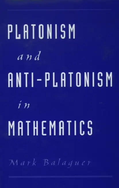 Platonism and Anti-Platonism in Mathematics (English, Mark Balaguer)