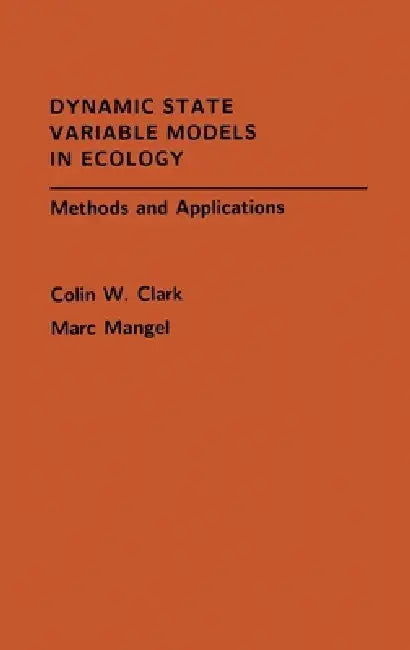 Dynamic State Variable Models in Ecology (English, Colin W. Clark | Marc Mangel)