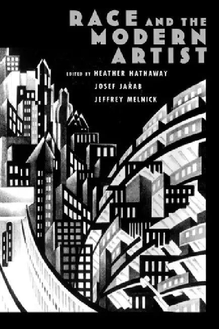 Race and the Modern Artist (English, Josef Jaurab | Heather Hathaway | Josef Jadab)