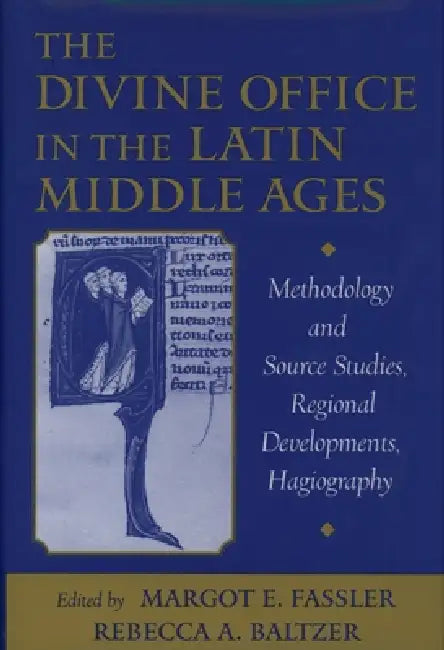 The Divine Office in the Latin Middle Ages (English, Ruth Steiner | Margot E. Fassler | Rebecca A. Baltzer)