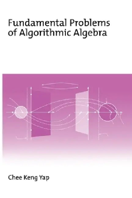Fundamental Problems of Algorithmic Algebra (English, Chee Yap)
