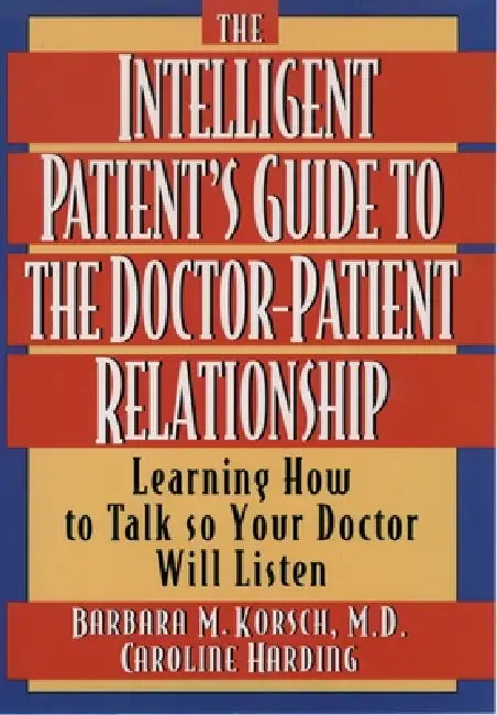 The Intelligent Patient's Guide to the Doctor-Patient Relationship (English, Barbara M. Korsch | Caroline Harding)