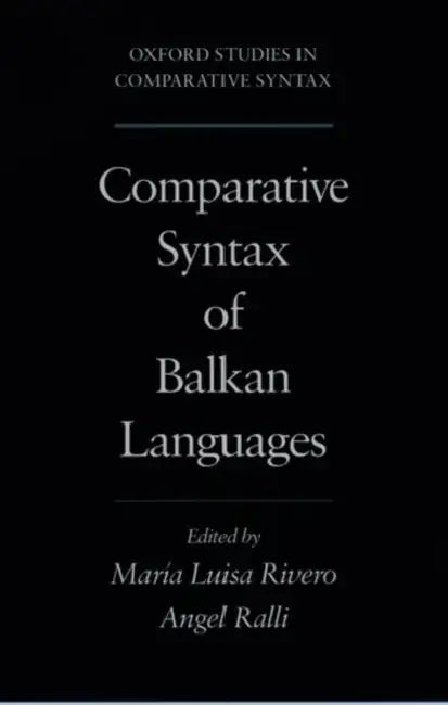 Comparative Syntax of the Balkan Languages (English, Angelike Ralle | Maria Luisa Rivero | Angela Ralli)