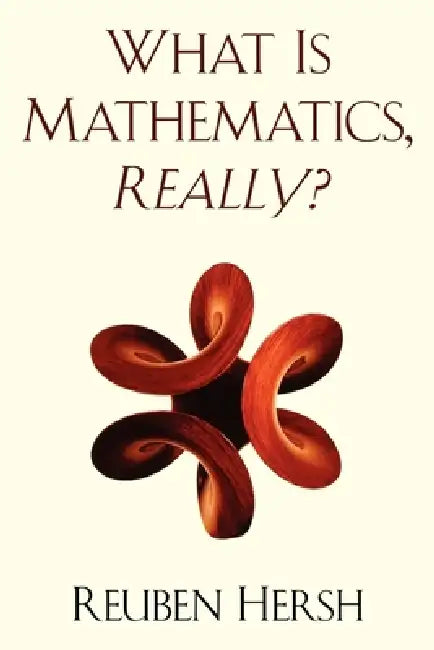 What Is Mathematics, Really? (English, Reuben Hersh)