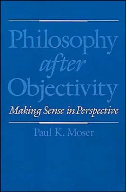 Philosophy After Objectivity (English, Paul K. Moser)