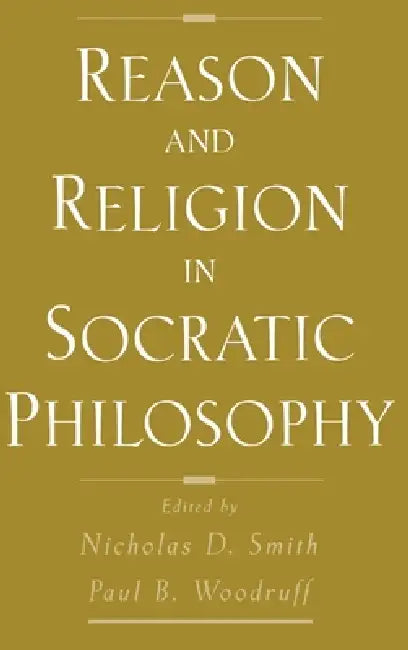 Reason and Religion in Socratic Philosophy (English, Nicholas D. Smith | Paul Woodruff)