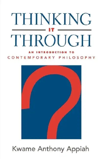 Thinking It Through (English, Kwame Anthony Appiah)
