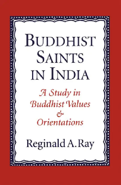 Buddhist Saints in India (English, Reginald A. Ray)