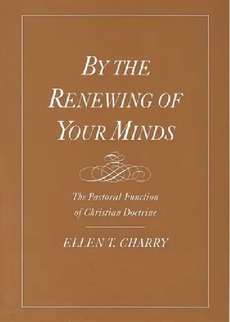 By the Renewing of Your Minds (English, Ellen Charry | Ellen T. Charry)