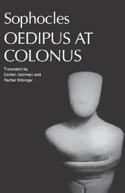 Sophocles' Oedipus at Colonus (English, Sophocles | Eamon Grennan | Rachel Kitzinger)