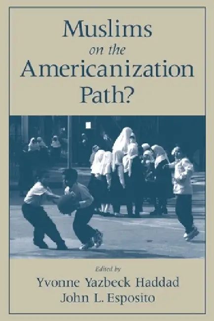 Muslims on the Americanization Path? (English, Yvonne Y. Haddad | John L. Esposito)
