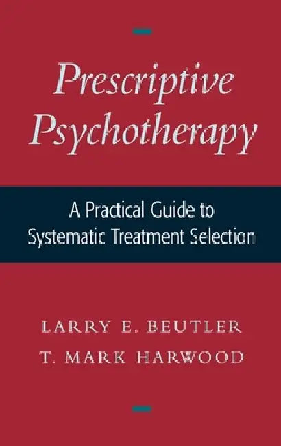Prescriptive Psychotherapy (English, Larry E. Beutler | T. Mark Harwood)