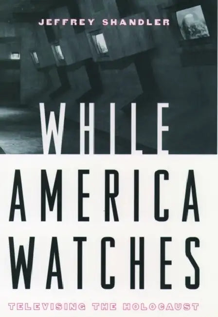While America Watches (English, Jeffrey Shandler)