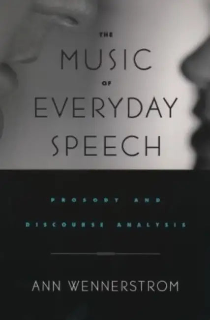 The Music of Everyday Speech (English, Ann K. Wennerstrom | Ann Wennerstrom)