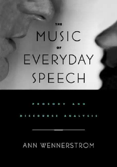 The Music of Everyday Speech (English, Ann K. Wennerstrom | Ann Wennerstrom)