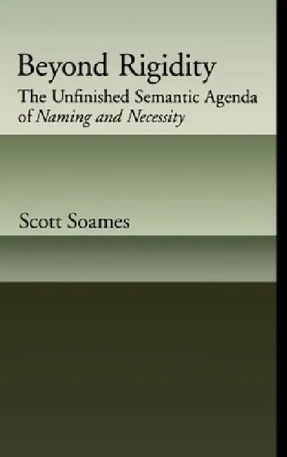 Beyond Rigidity (English, Scott Soames)