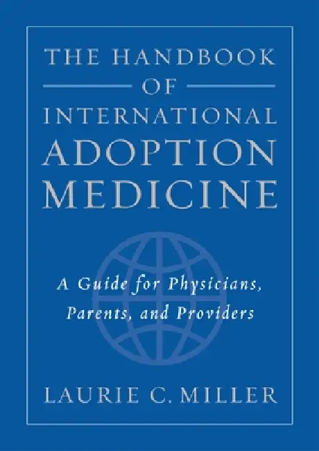 The Handbook of International Adoption Medicine (English, Laurie C. Miller)