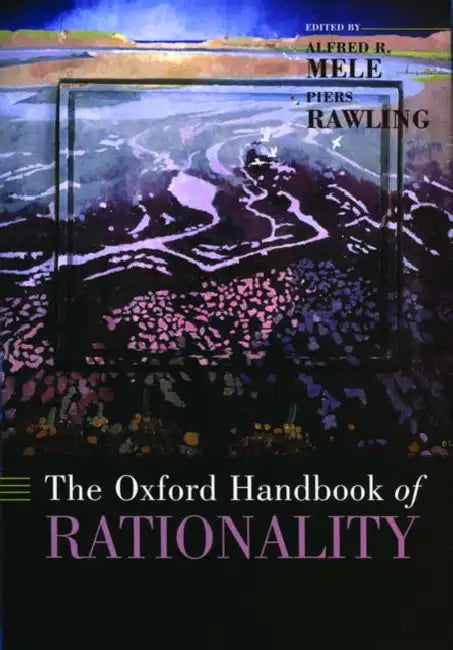 The Oxford Handbook of Rationality (English, Piers Rawling | Alfred R. Mele)