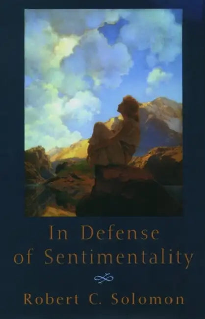 In Defense of Sentimentality (English, Robert C. Solomon)