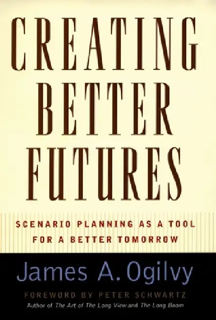 Creating Better Futures (English, James a. Ogilvy | Peter Scwartz)