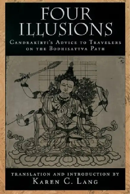 Four Illusions (English, Candrakirti | Karen C. Lang)