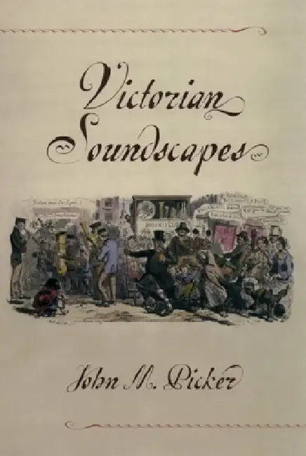 Victorian Soundscapes (English, John M. Picker)