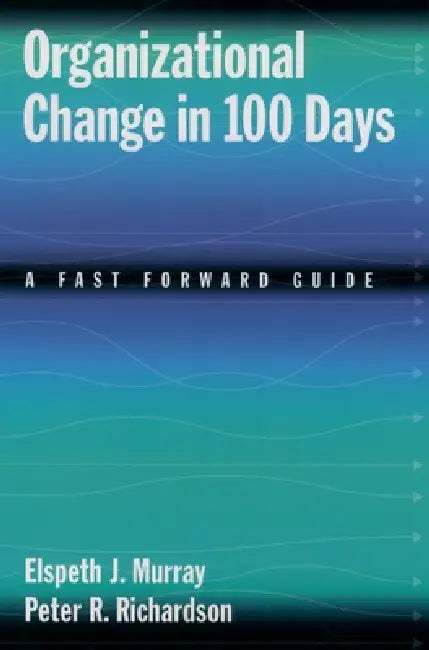 Organizational Change in 100 Days (English, Elspeth J. Murray | Peter R. Richardson)