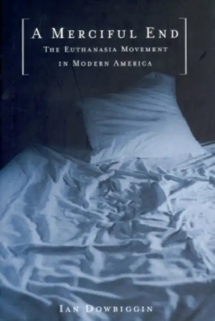 A Merciful End (English, Ian Dowbiggin)