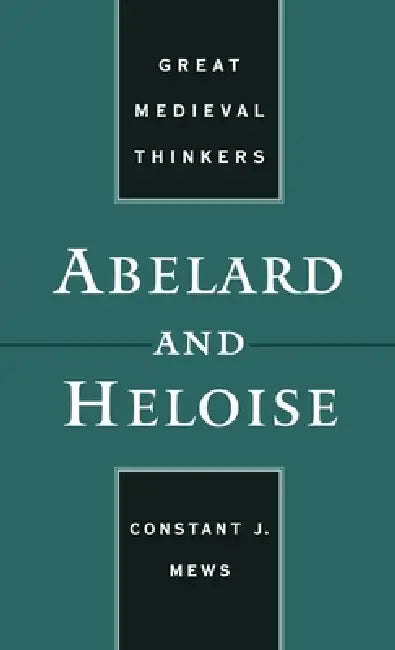 Abelard and Heloise (English, C. J. Mews | Constant J. Mews)