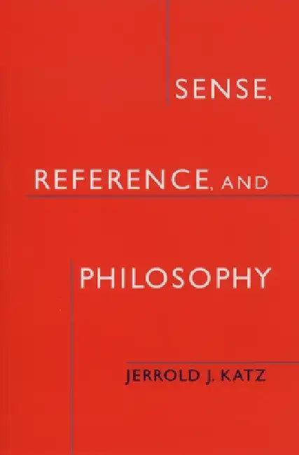 Sense, Reference, and Philosophy (English, Jerrold J. Katz)