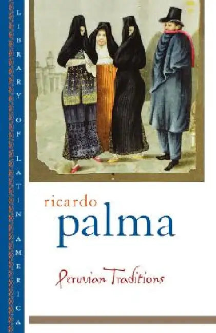 Peruvian Traditions (English, Ricardo Palma | Christopher Conway | Helen Lane)