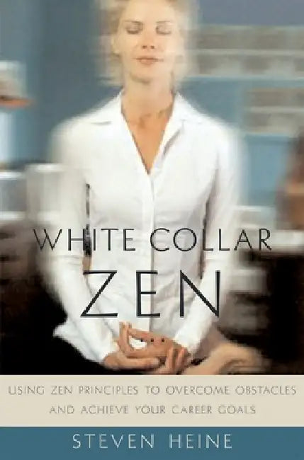 White Collar Zen (English, Steven Heine)