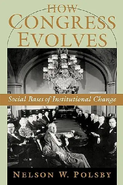 How Congress Evolves (English, Nelson W. Polsby)