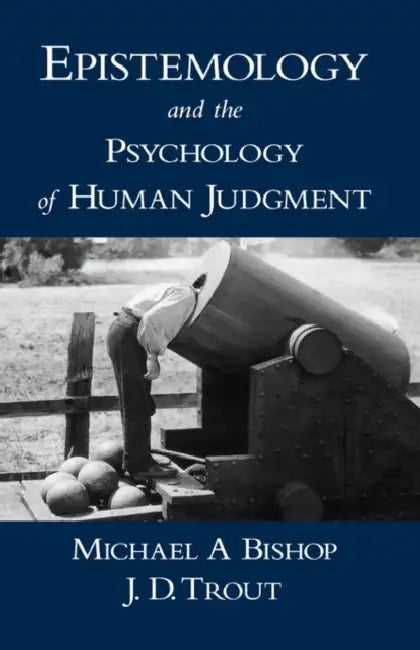 Epistemology and the Psychology of Human Judgment (English, Michael A. Bishop | J. D. Trout)