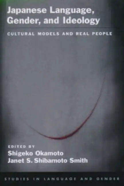 Japanese Language, Gender, and Ideology (English, Shigeko Okamoto | Janet S. Shibamoto)