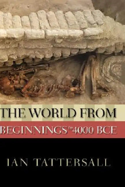 The World from Beginnings to 4000 BCE (English, Ian Tattersall)