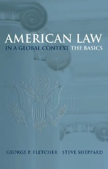 American Law in a Global Context (English, George P. Fletcher | Steve Sheppard)