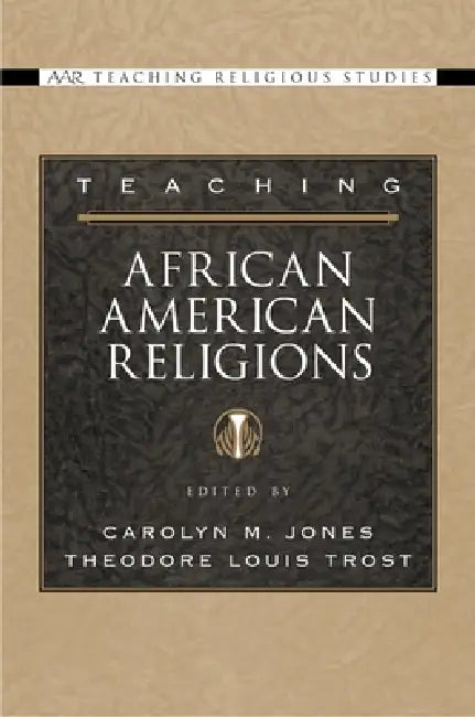 Teaching African American Religions (English, Carolyn M. Jones | Theodore Louis Trost)