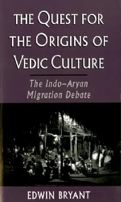 The Quest for the Origins of Vedic Culture (English, Edwin Bryant)