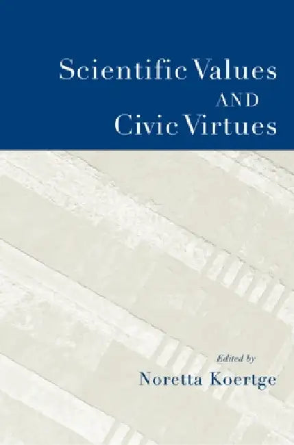 Scientific Values and Civic Virtues (English, Noretta Koertge)