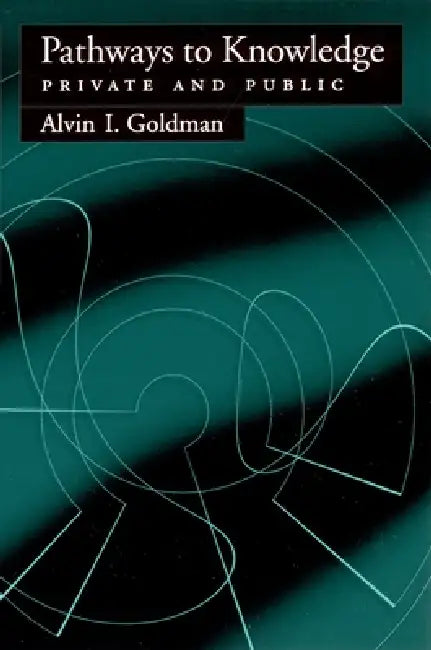 Pathways to Knowledge (English, Alvin I. Goldman)