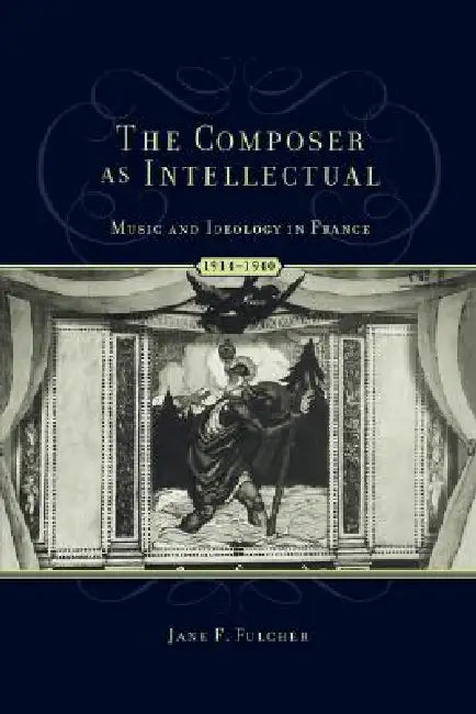 The Composer as Intellectual (English, Jane F. Fulcher)