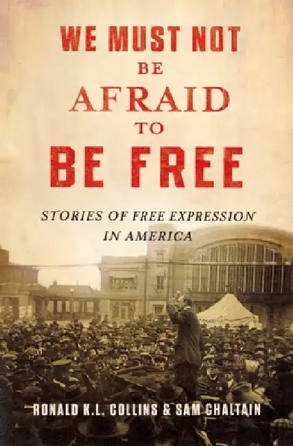 We Must Not Be Afraid to Be Free (English, Ron K. L. Collins | Sam Chaltain)