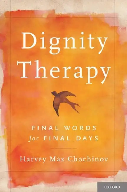 Dignity Therapy (English, Harvey Max Chochinov)