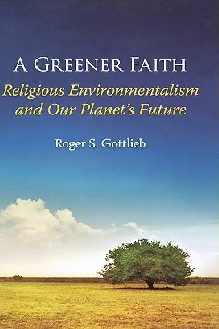 A Greener Faith (English, Roger S. Gottlieb)