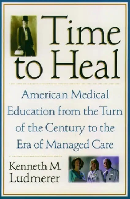 Time to Heal (English, Kenneth M. Ludmerer)