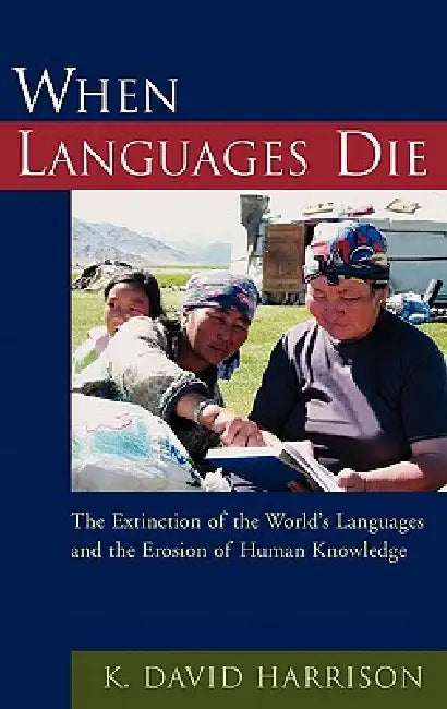 When Languages Die (English, K. David Harrison)
