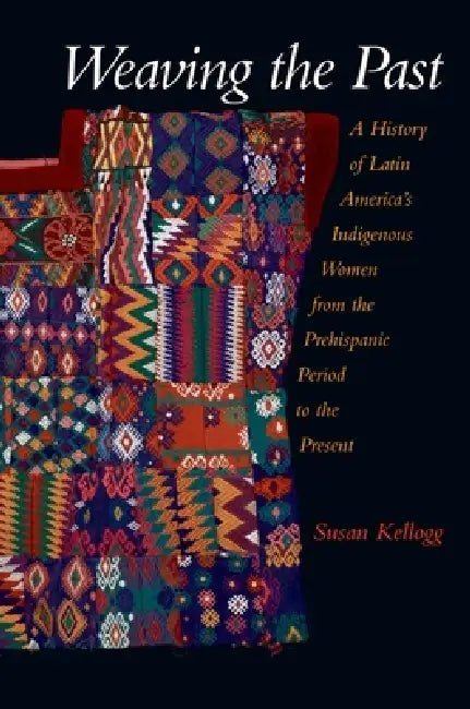 Weaving the Past (English, Susan Kellogg)