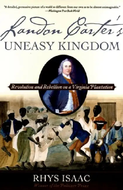 Landon Carter's Uneasy Kingdom (English, Rhys Isaac)